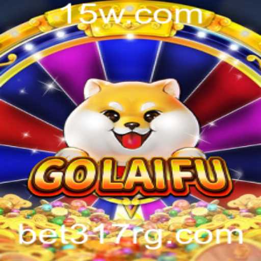 Descubra o Fascinante Mundo do GoLaiFu e as Oportunidades com bet317 net