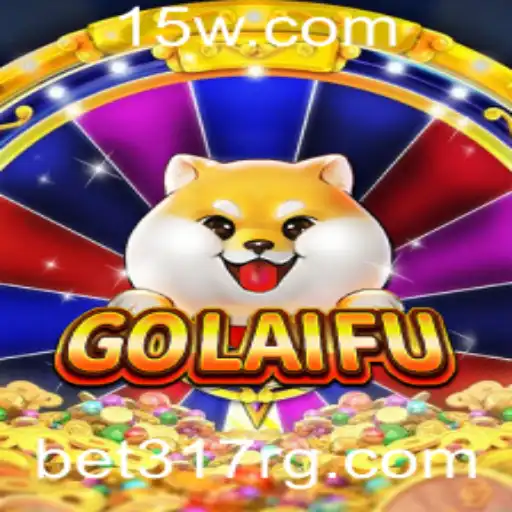Descubra o Fascinante Mundo do GoLaiFu e as Oportunidades com bet317 net