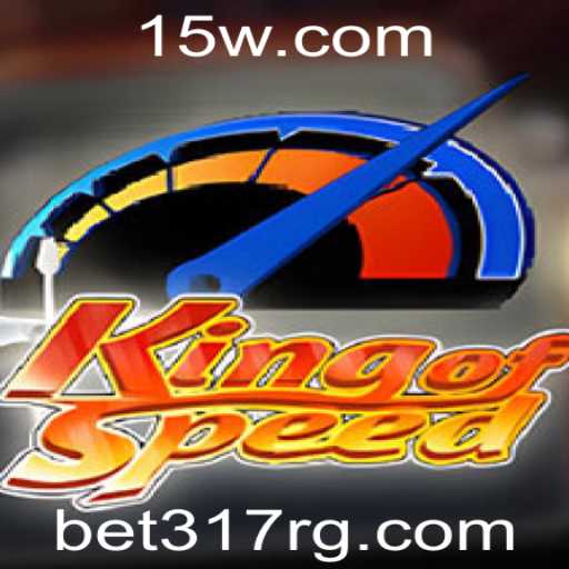 Descubra o Empolgante Jogo KingofSpeed e as Vantagens da Plataforma bet317 net